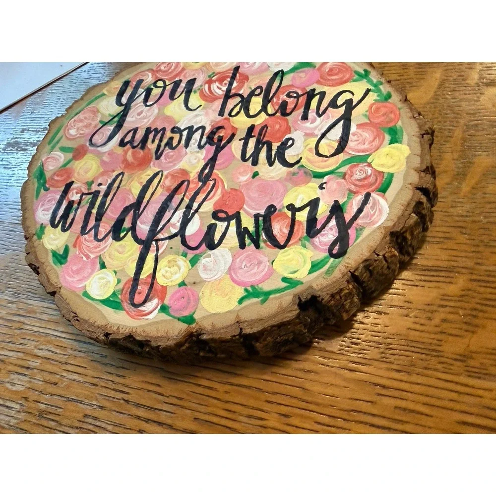 You Belong Among The Wildflowers - Hand Painted Wooden Wall Plaque Art Unique